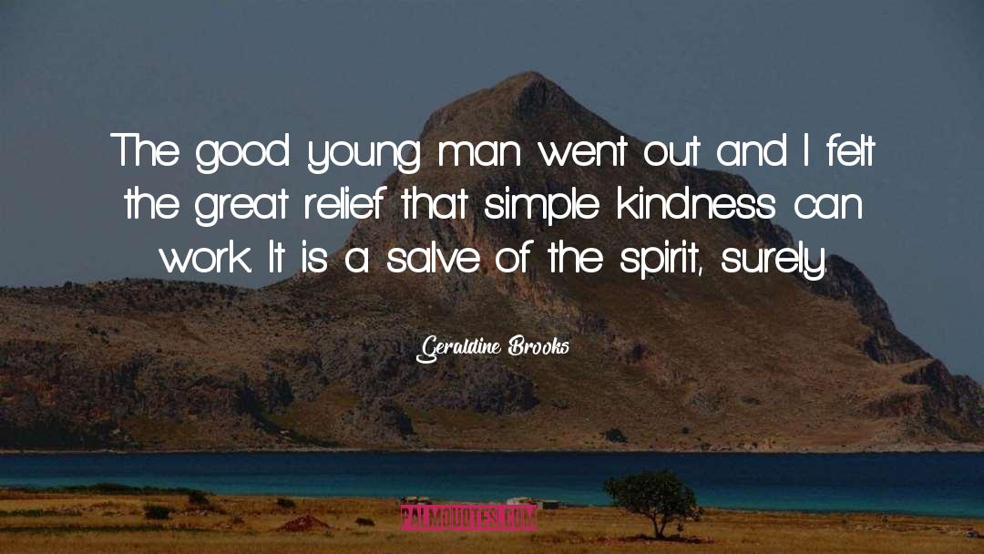 Geraldine Brooks Quotes: The good young man went