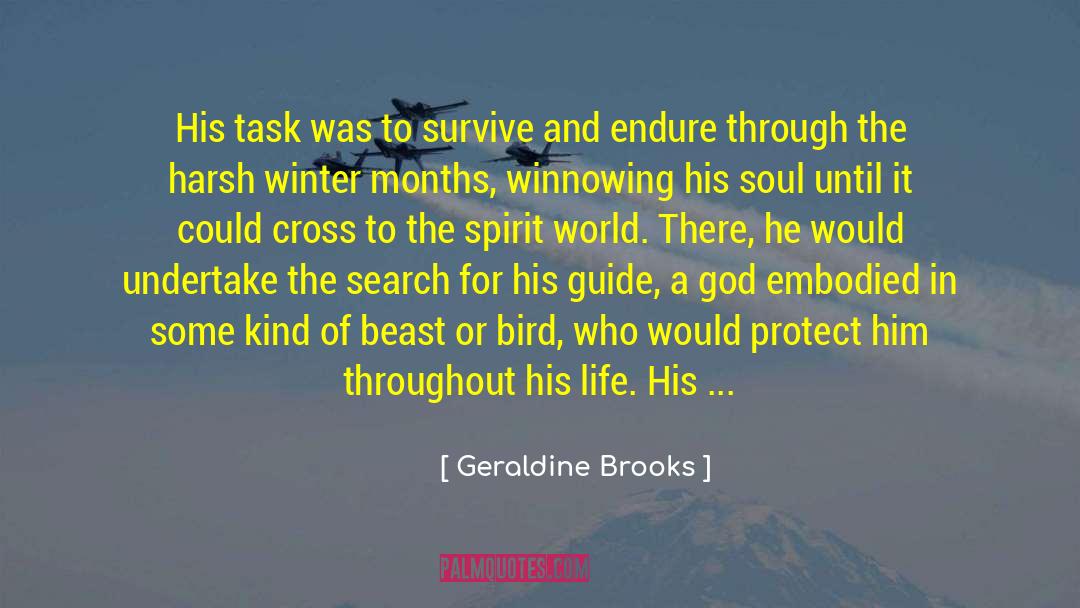 Geraldine Brooks Quotes: His task was to survive