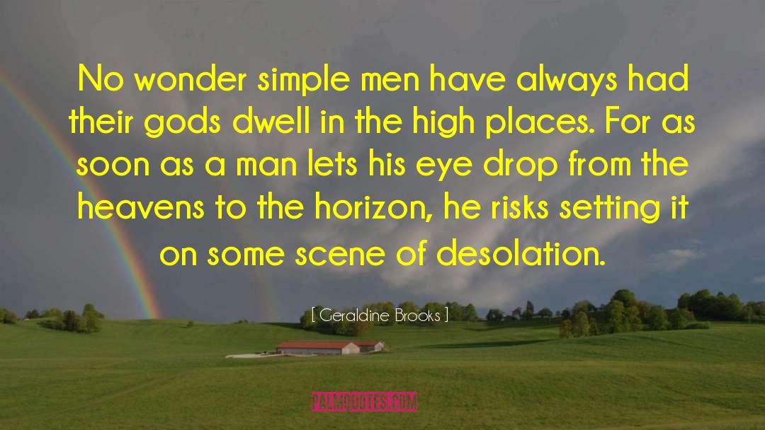 Geraldine Brooks Quotes: No wonder simple men have