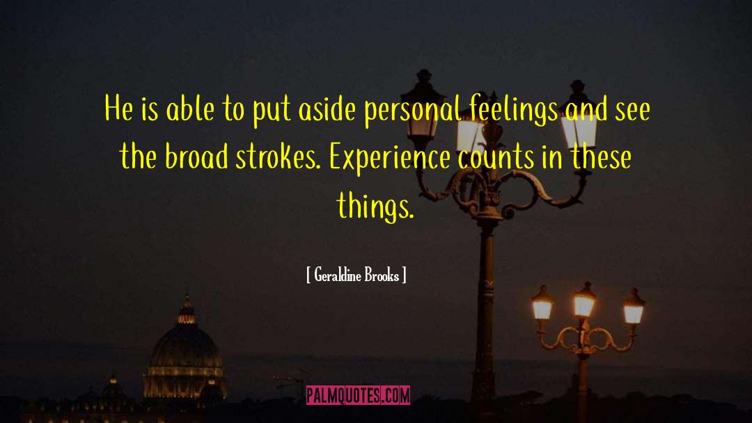 Geraldine Brooks Quotes: He is able to put