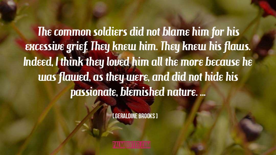 Geraldine Brooks Quotes: The common soldiers did not