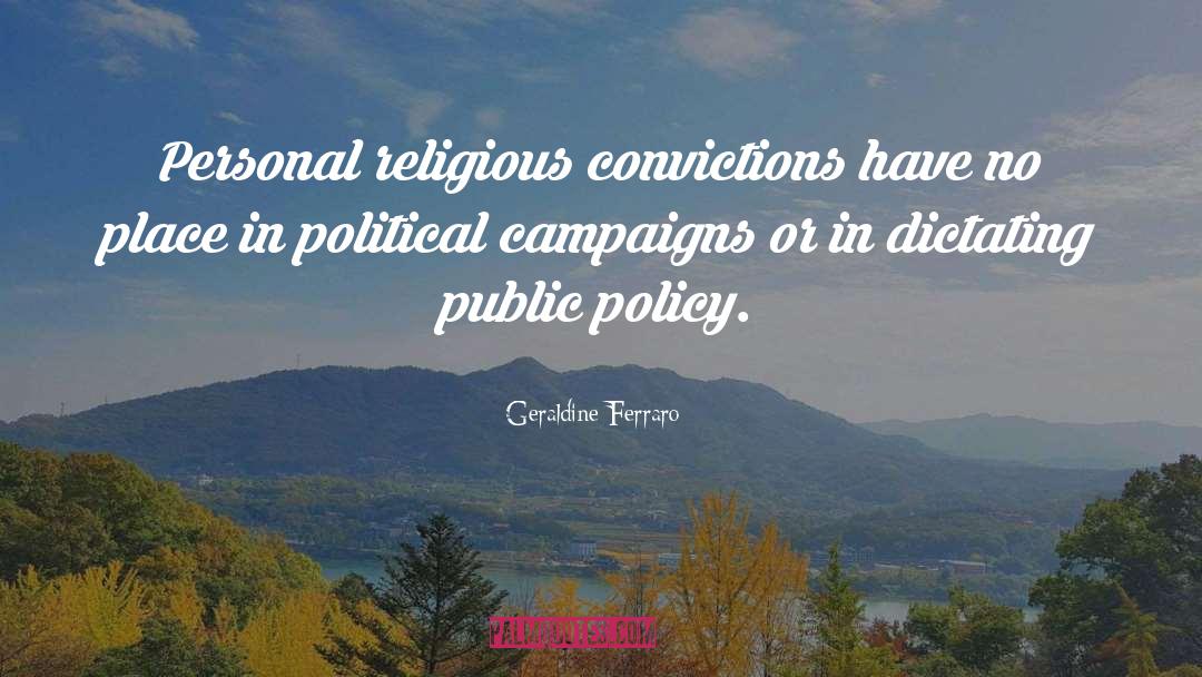 Geraldine Ferraro Quotes: Personal religious convictions have no