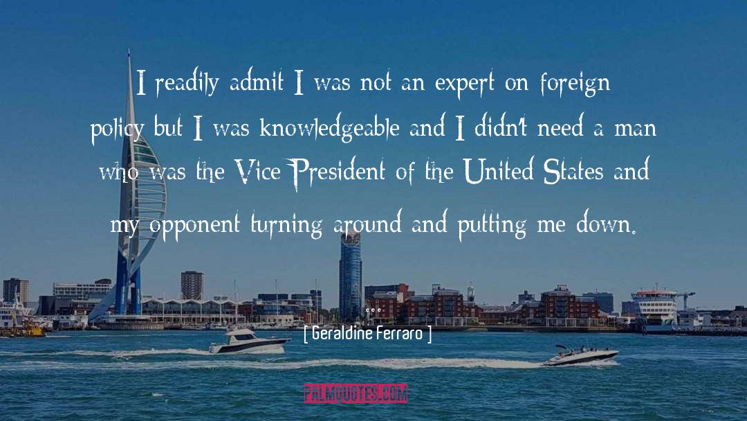 Geraldine Ferraro Quotes: I readily admit I was