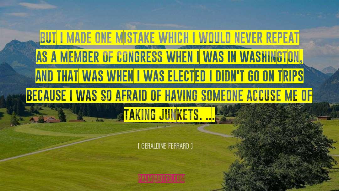 Geraldine Ferraro Quotes: But I made one mistake
