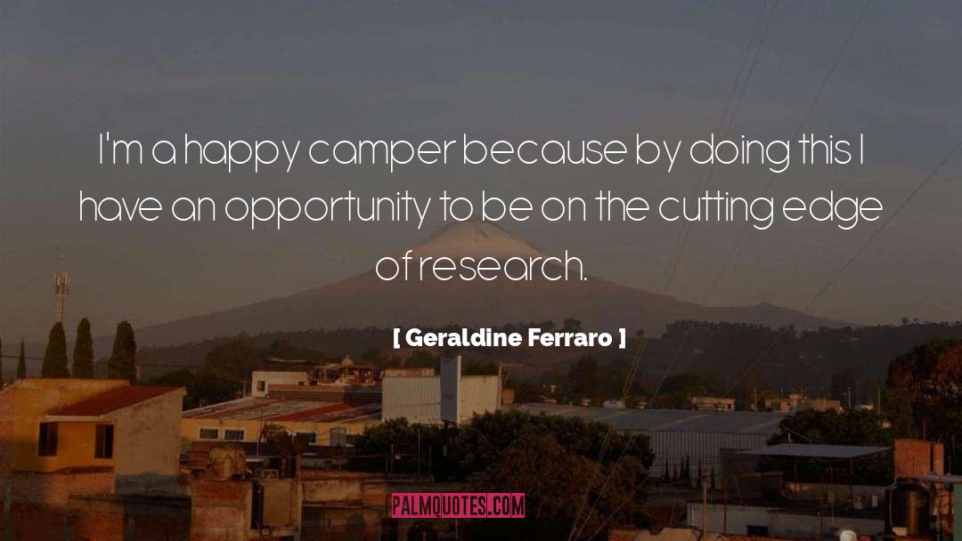 Geraldine Ferraro Quotes: I'm a happy camper because