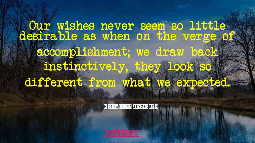 Geraldine Jewsbury Quotes: Our wishes never seem so