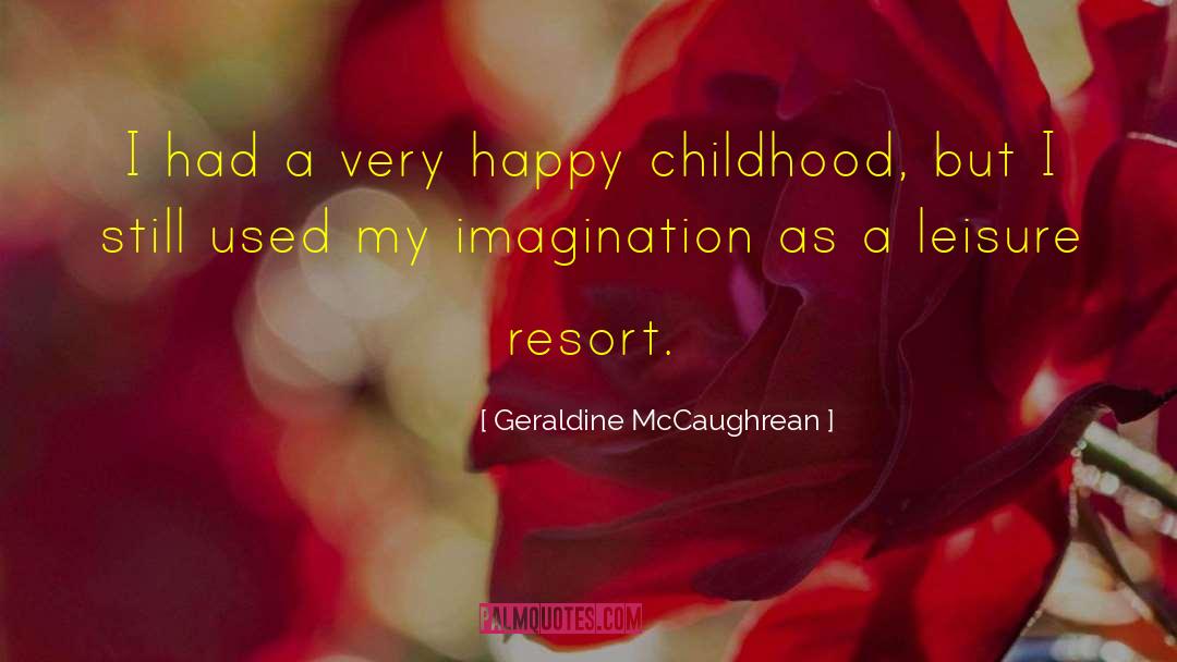 Geraldine McCaughrean Quotes: I had a very happy