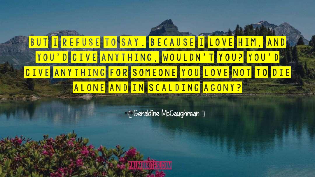 Geraldine McCaughrean Quotes: But I refuse to say.
