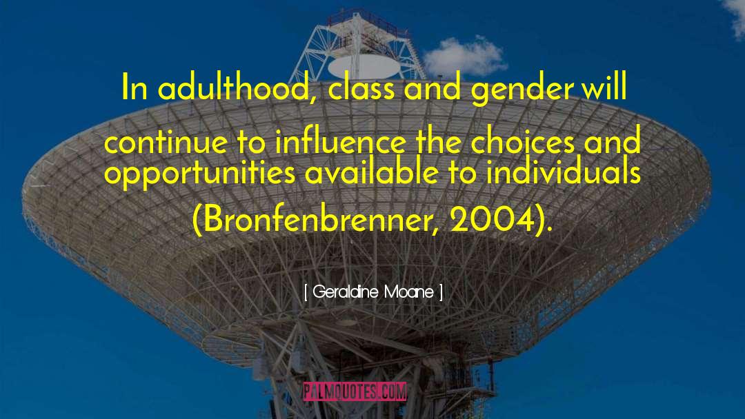 Geraldine Moane Quotes: In adulthood, class and gender