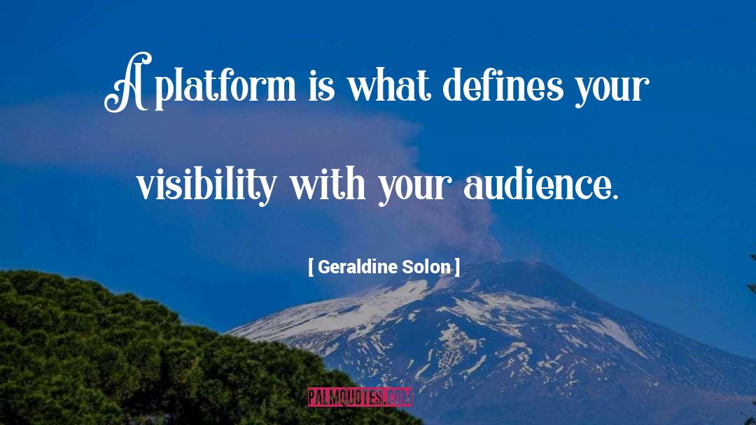 Geraldine Solon Quotes: A platform is what defines