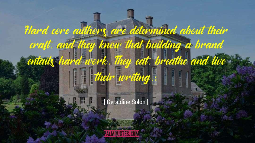 Geraldine Solon Quotes: Hard core authors are determined