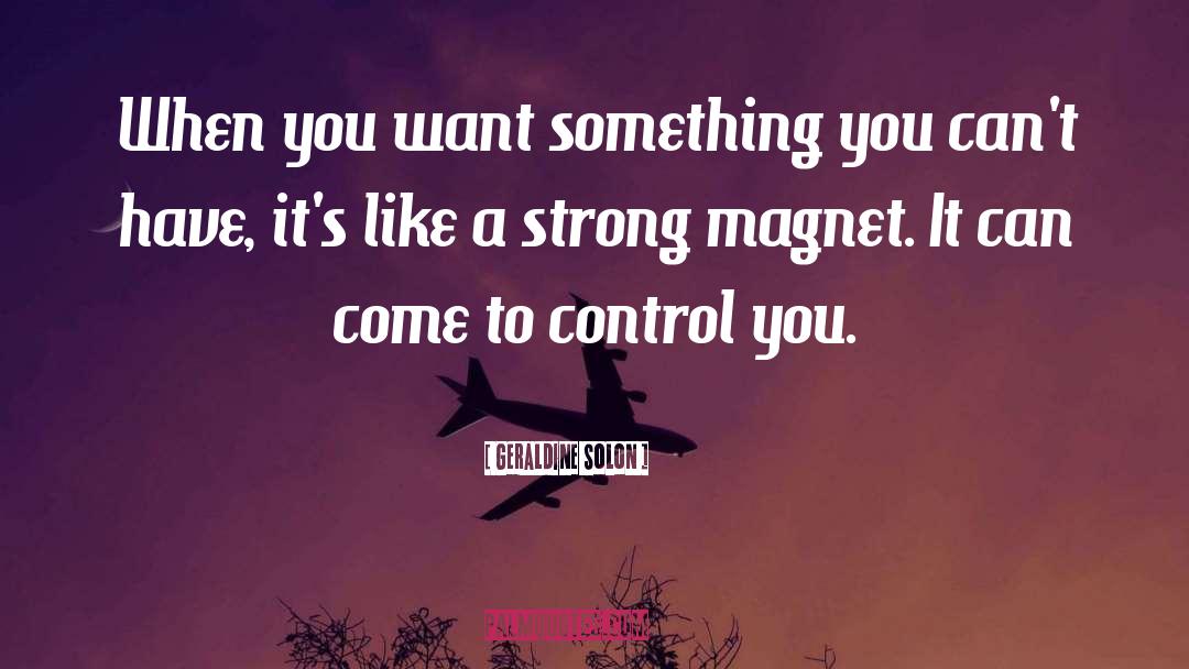 Geraldine Solon Quotes: When you want something you