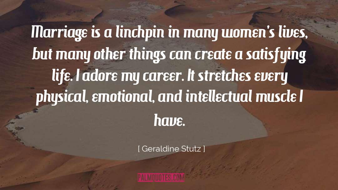 Geraldine Stutz Quotes: Marriage is a linchpin in