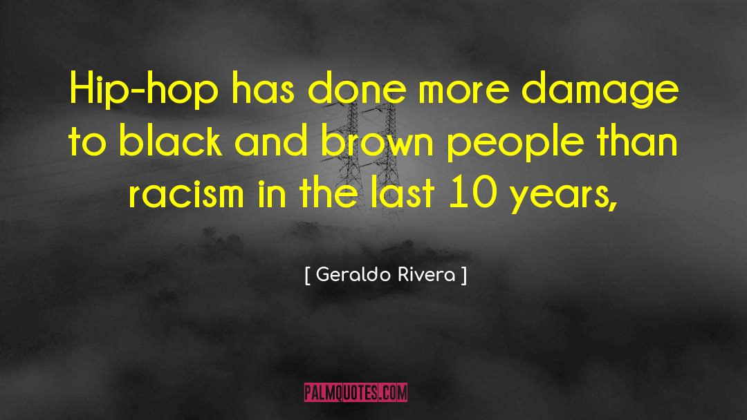 Geraldo Rivera Quotes: Hip-hop has done more damage