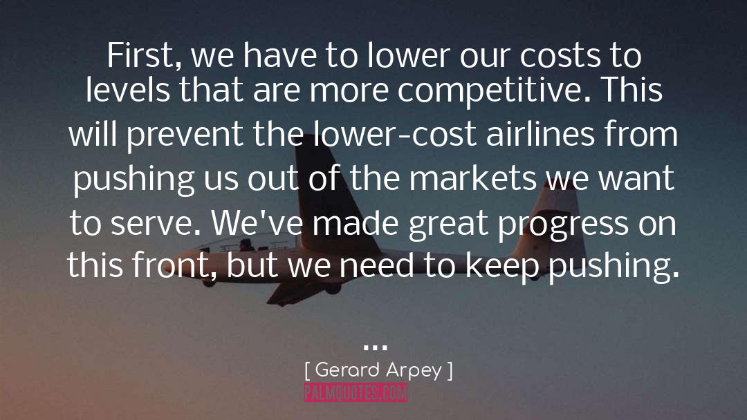 Gerard Arpey Quotes: First, we have to lower
