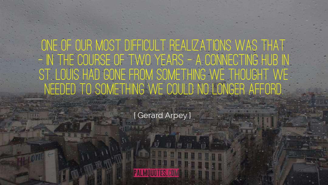 Gerard Arpey Quotes: One of our most difficult