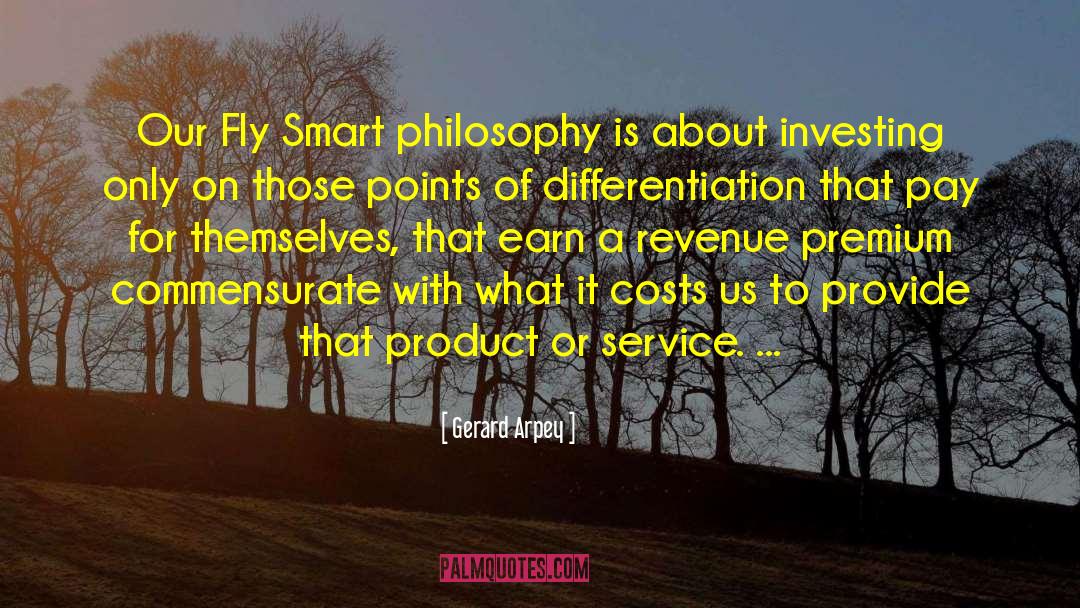 Gerard Arpey Quotes: Our Fly Smart philosophy is