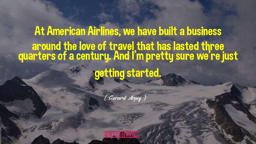 Gerard Arpey Quotes: At American Airlines, we have