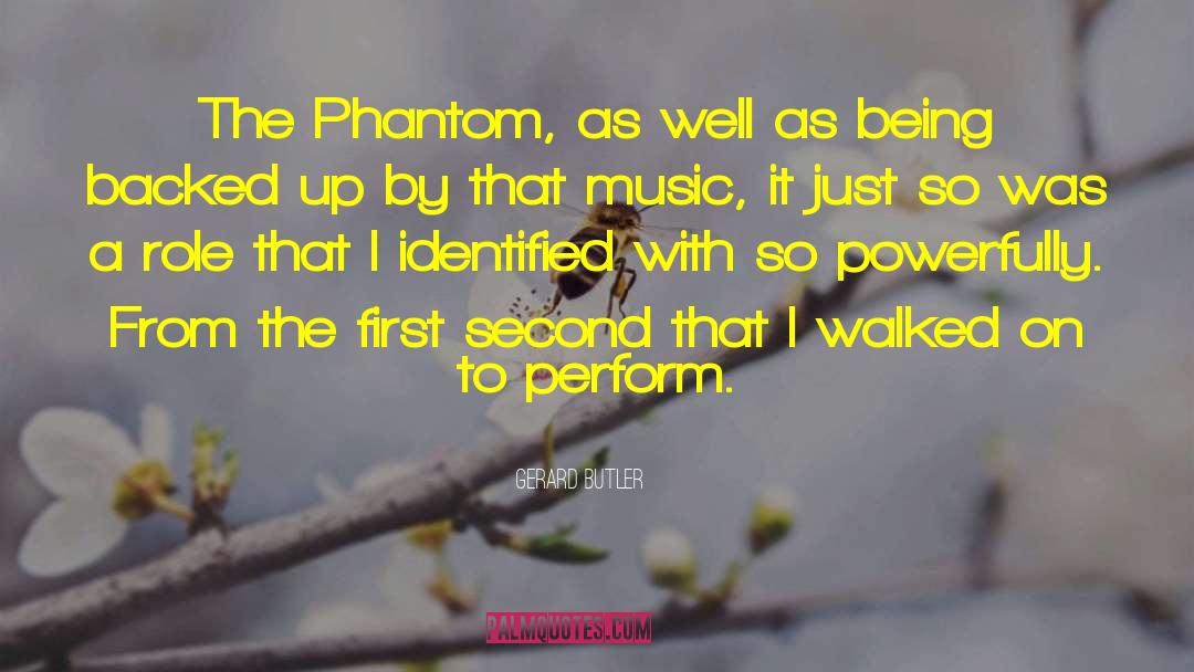 Gerard Butler Quotes: The Phantom, as well as