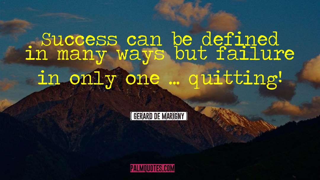 Gerard De Marigny Quotes: Success can be defined in