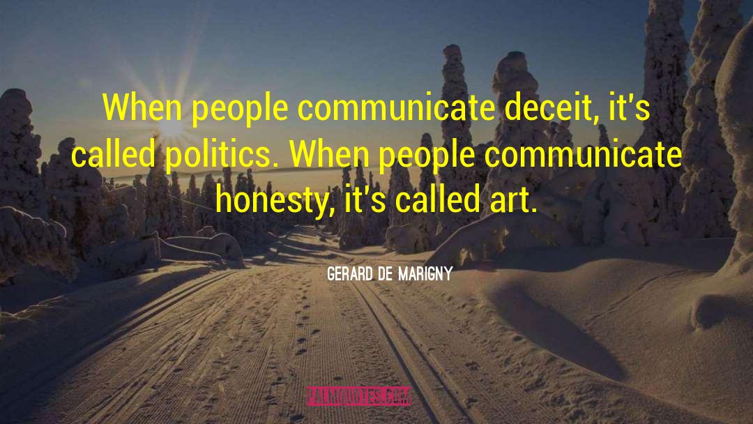 Gerard De Marigny Quotes: When people communicate deceit, it's