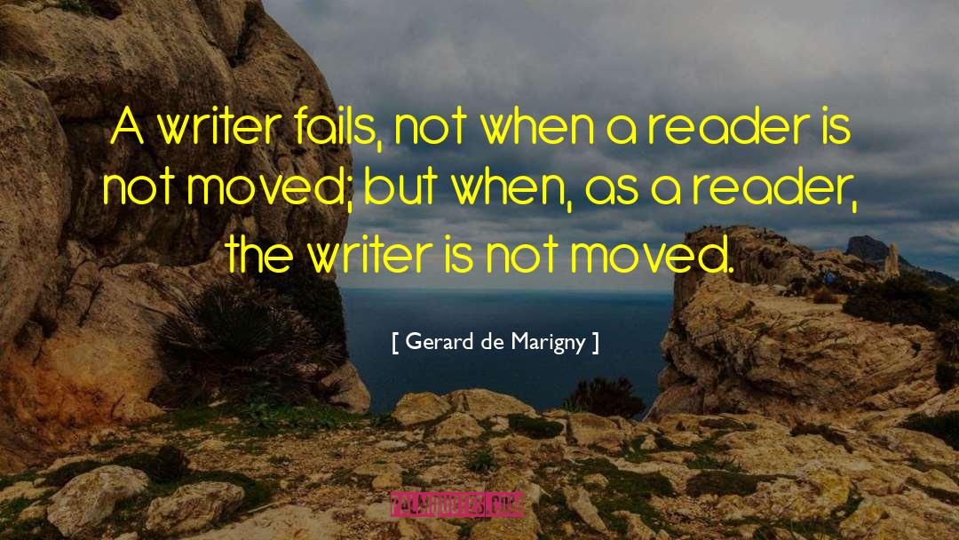 Gerard De Marigny Quotes: A writer fails, not when