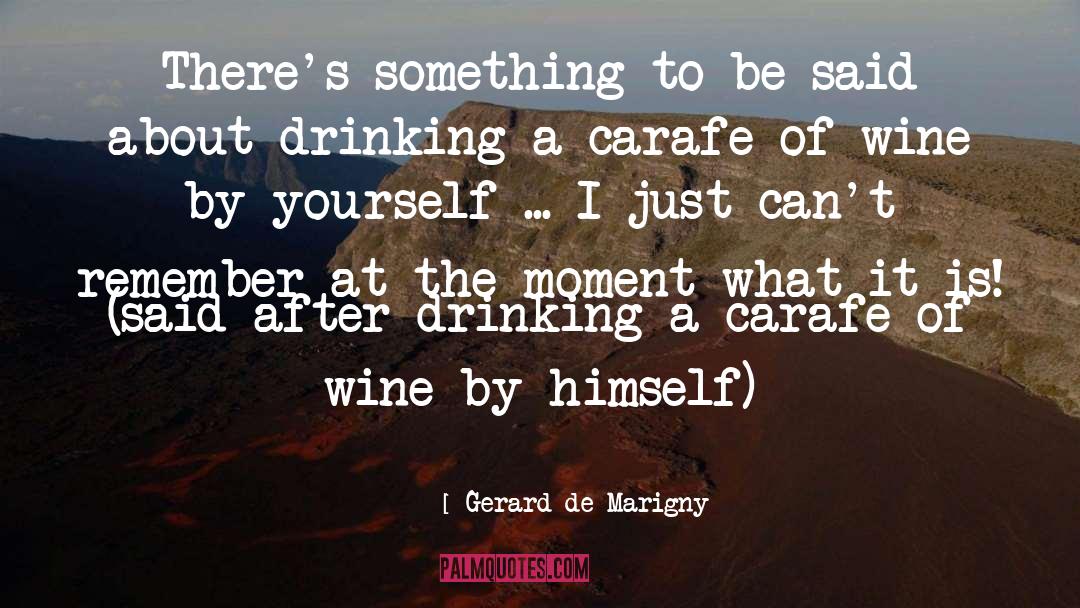 Gerard De Marigny Quotes: There's something to be said