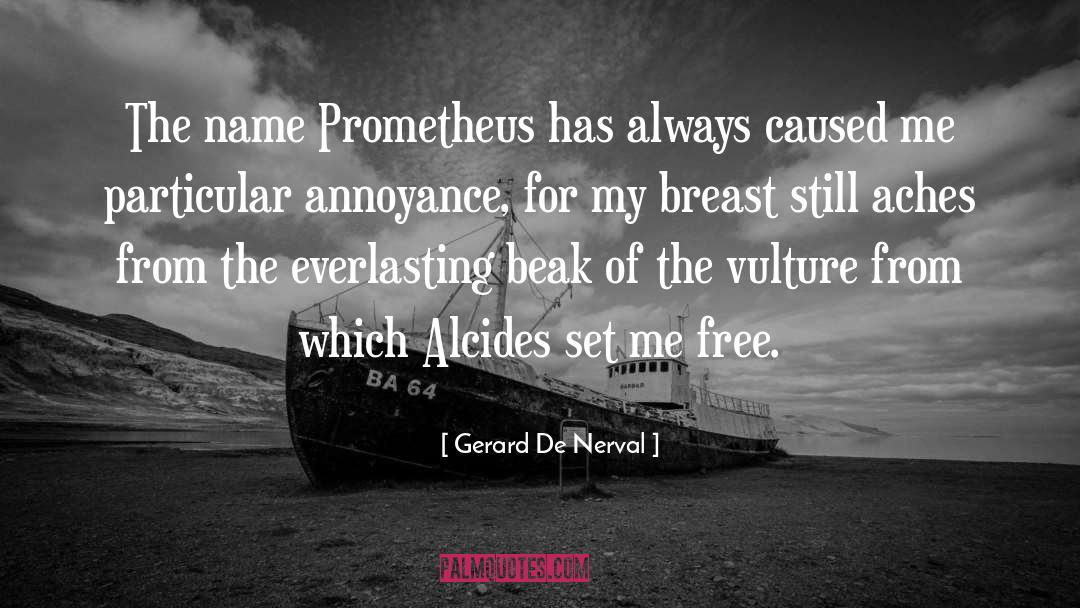 Gerard De Nerval Quotes: The name Prometheus has always