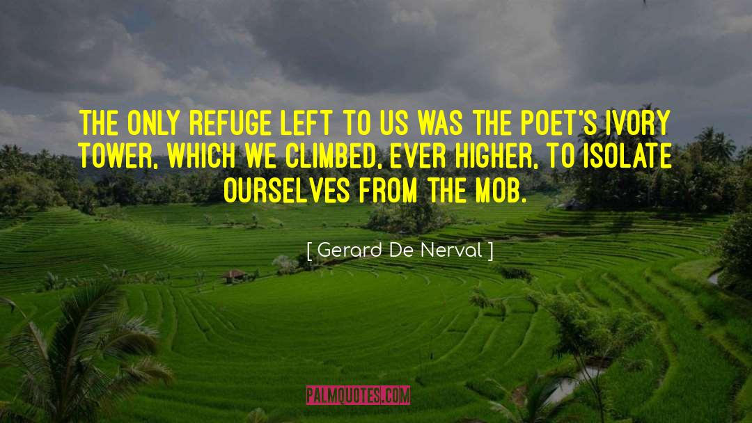 Gerard De Nerval Quotes: The only refuge left to