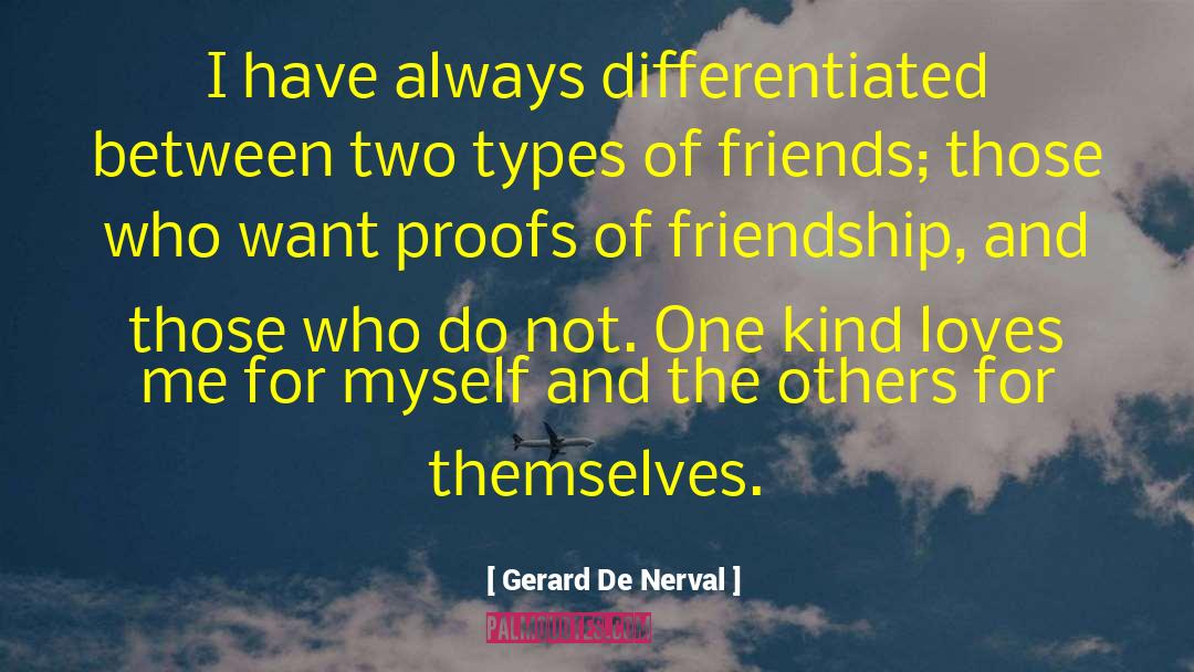 Gerard De Nerval Quotes: I have always differentiated between