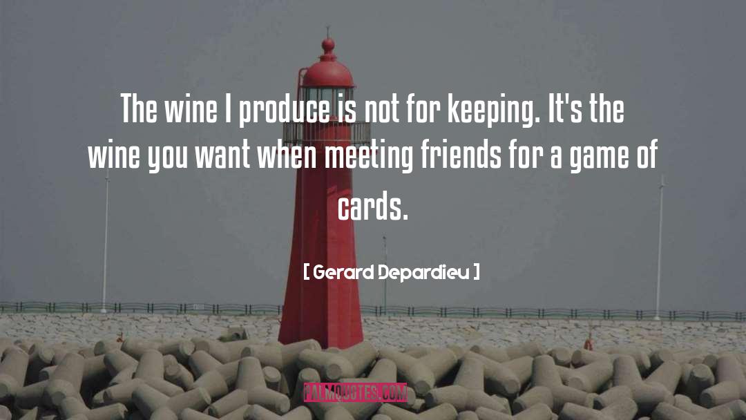 Gerard Depardieu Quotes: The wine I produce is