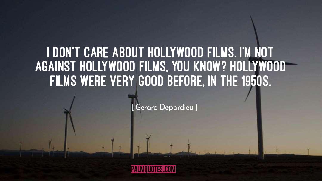 Gerard Depardieu Quotes: I don't care about Hollywood