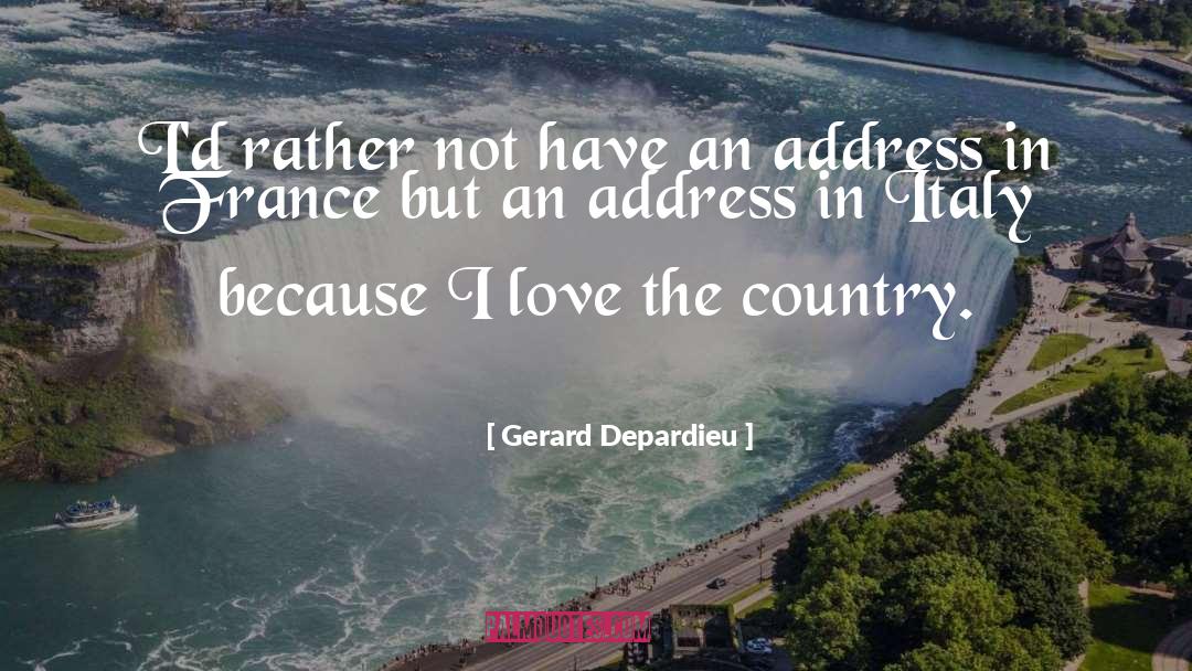 Gerard Depardieu Quotes: I'd rather not have an