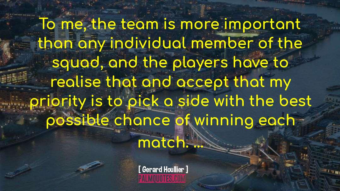 Gerard Houllier Quotes: To me, the team is