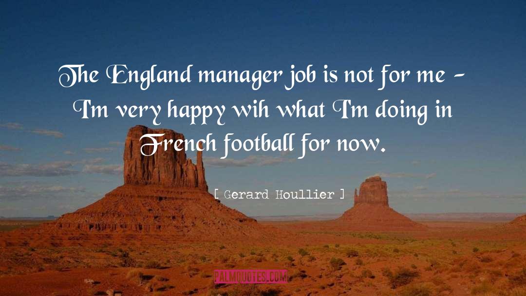 Gerard Houllier Quotes: The England manager job is