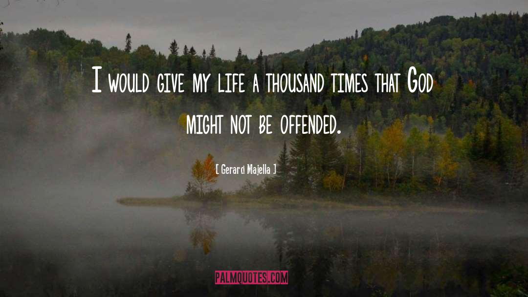 Gerard Majella Quotes: I would give my life