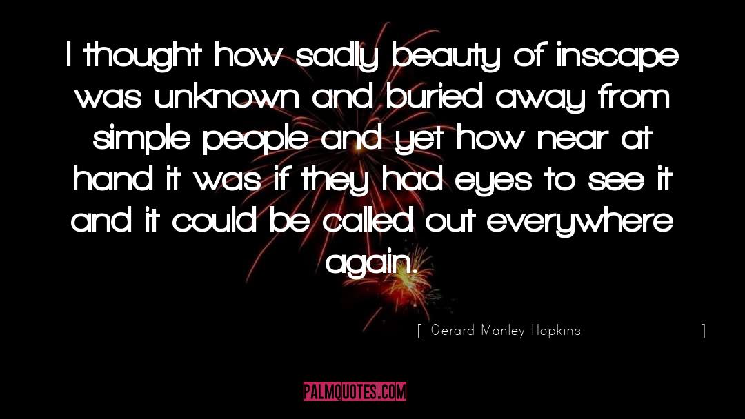 Gerard Manley Hopkins Quotes: I thought how sadly beauty