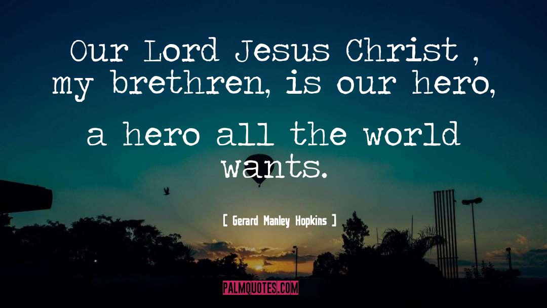 Gerard Manley Hopkins Quotes: Our Lord Jesus Christ ,