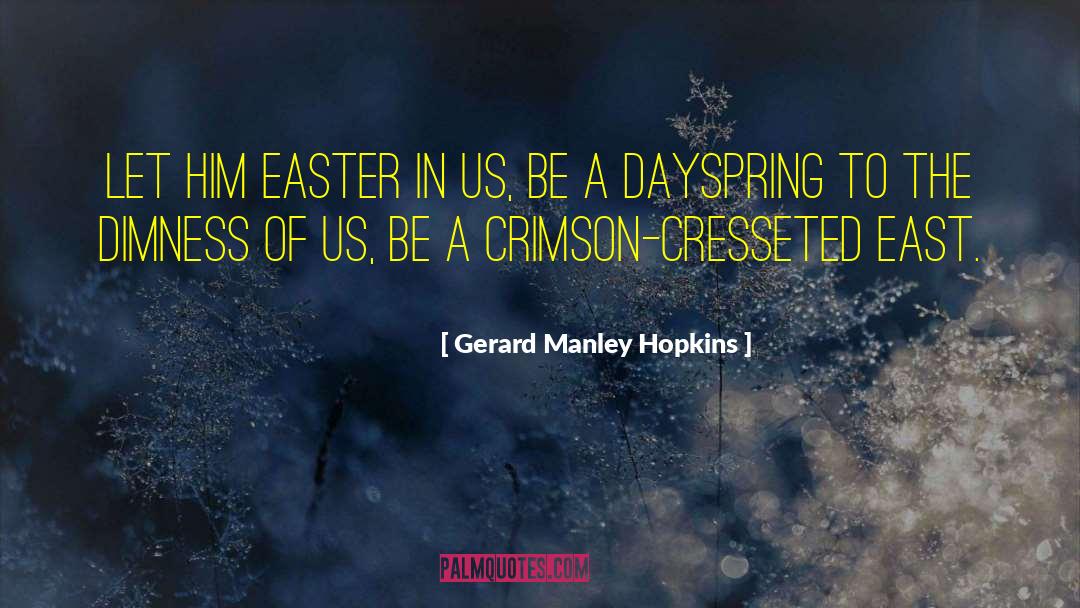 Gerard Manley Hopkins Quotes: Let Him easter in us,