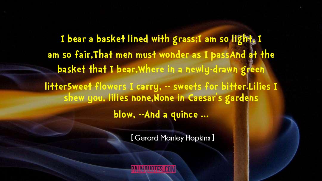 Gerard Manley Hopkins Quotes: I bear a basket lined