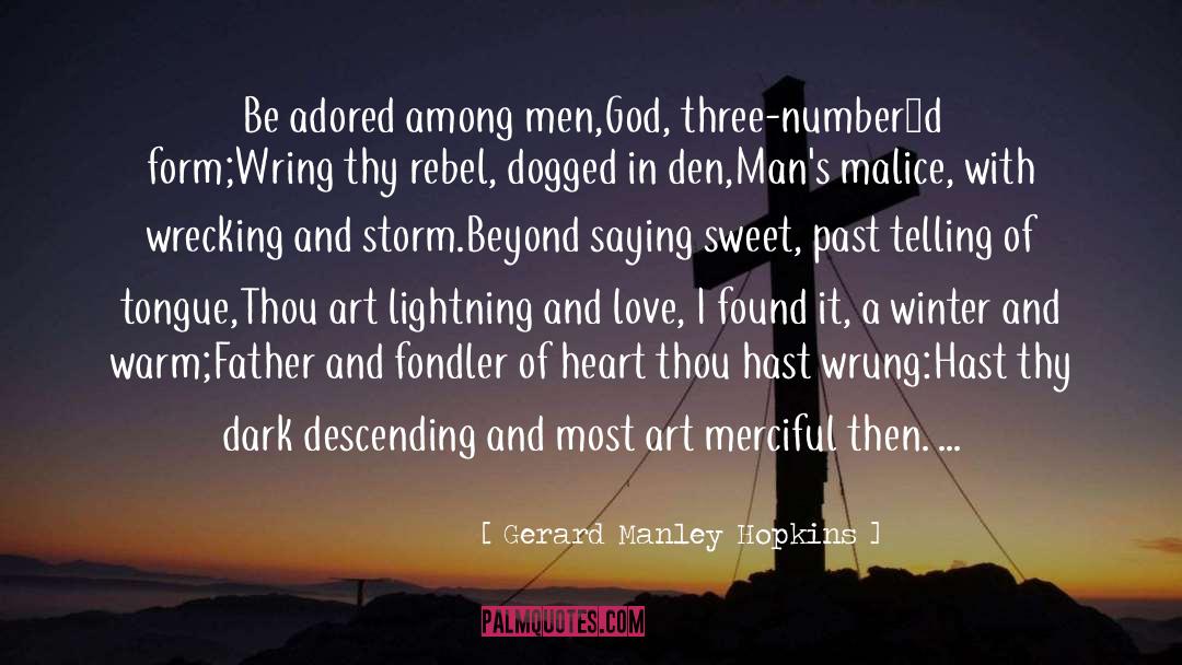 Gerard Manley Hopkins Quotes: Be adored among men,<br />God,