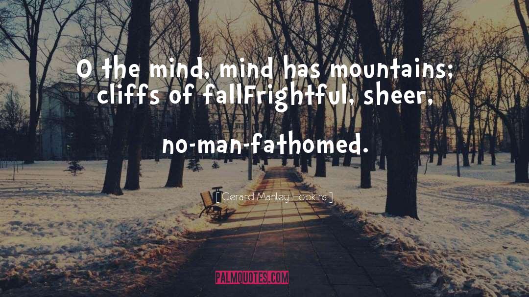 Gerard Manley Hopkins Quotes: O the mind, mind has
