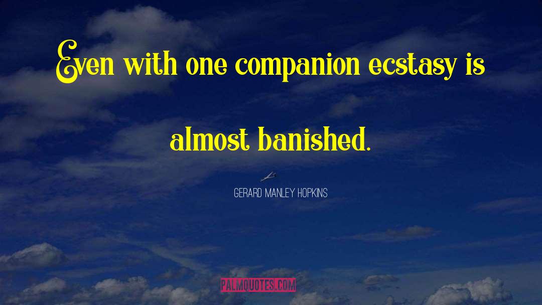 Gerard Manley Hopkins Quotes: Even with one companion ecstasy