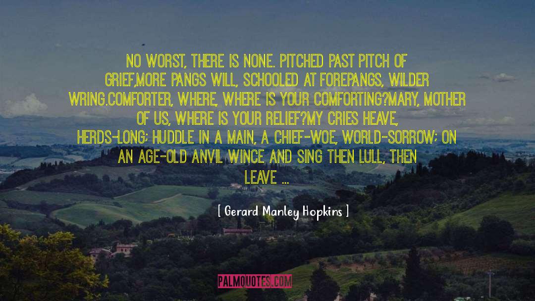 Gerard Manley Hopkins Quotes: No worst, there is none.