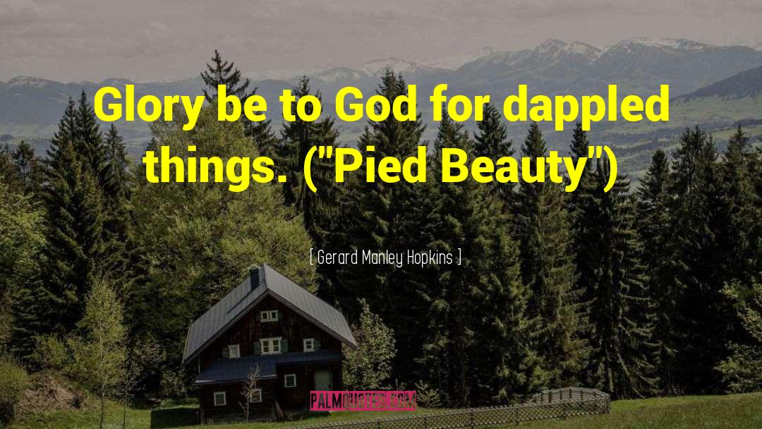 Gerard Manley Hopkins Quotes: Glory be to God for