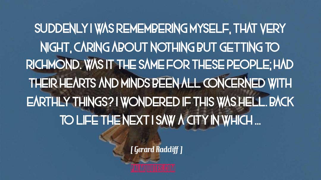 Gerard Radcliff Quotes: Suddenly I was remembering myself,