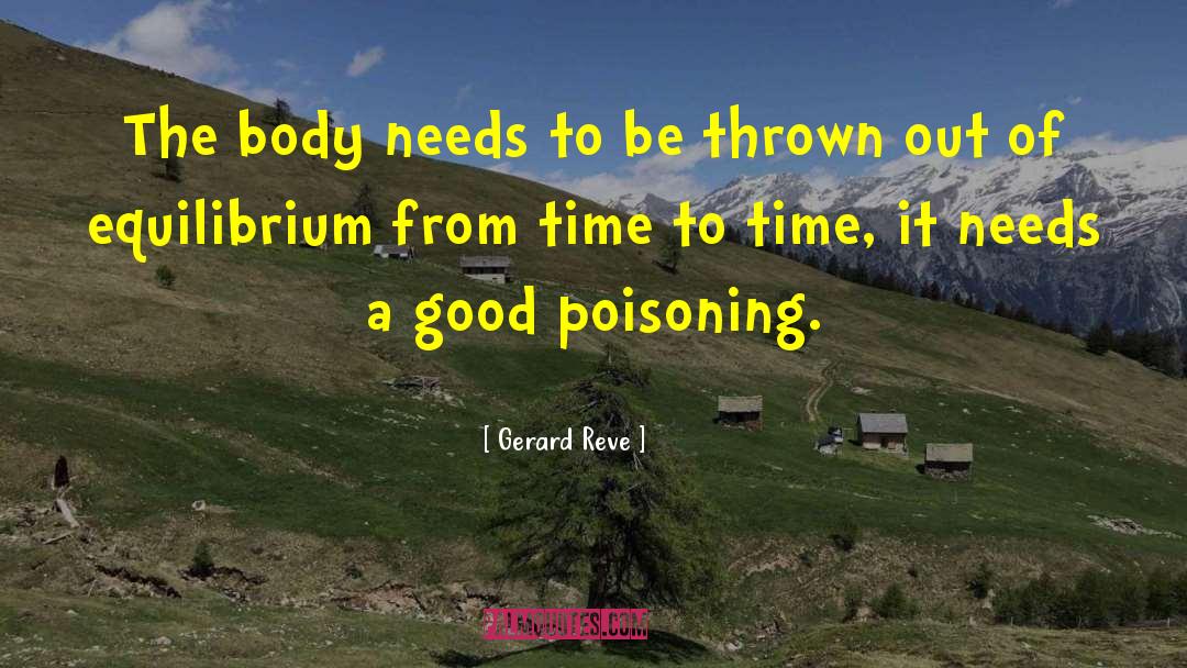 Gerard Reve Quotes: The body needs to be