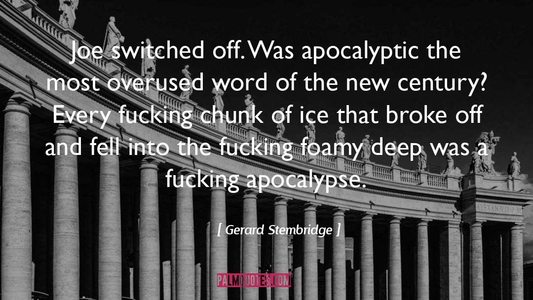 Gerard Stembridge Quotes: Joe switched off. Was apocalyptic