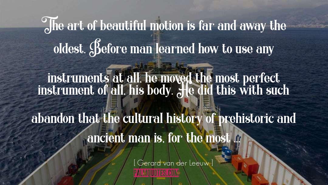 Gerard Van Der Leeuw Quotes: The art of beautiful motion