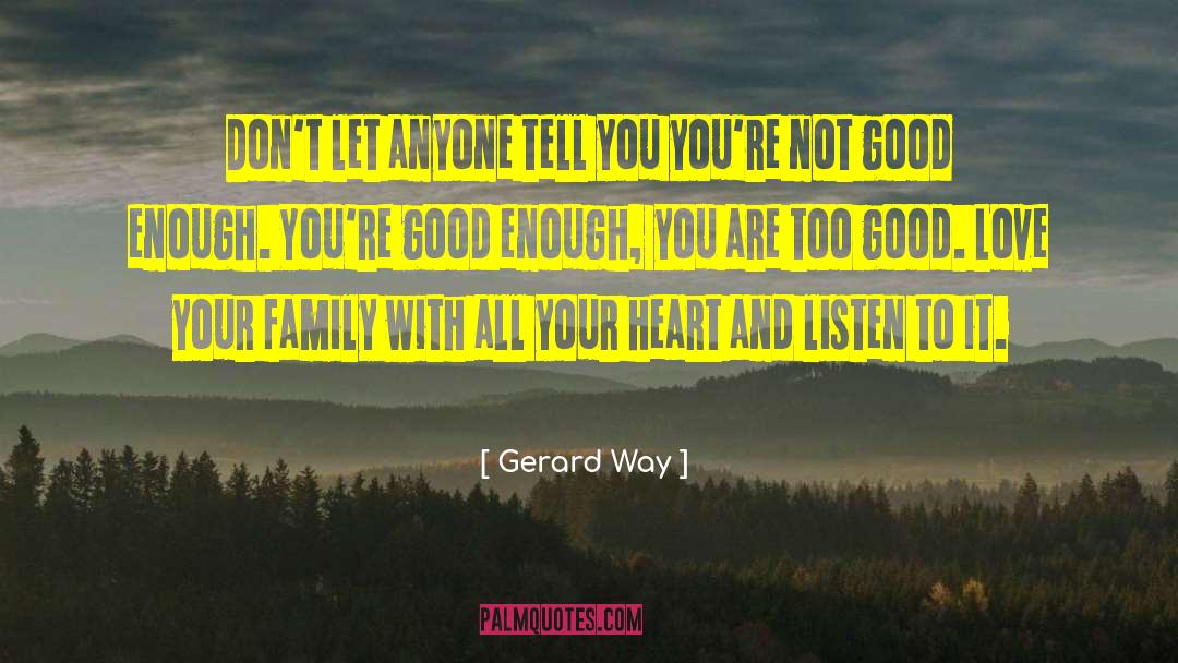 Gerard Way Quotes: Don't let anyone tell you
